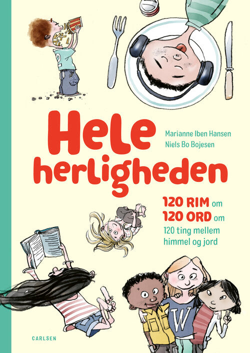 Hele Herligheden - 120 Rim Om 120 Ord Om 120 Ting Mellem Himmel Og Jord, Forlaget Carlsen